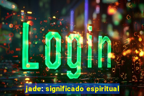 jade: significado espiritual